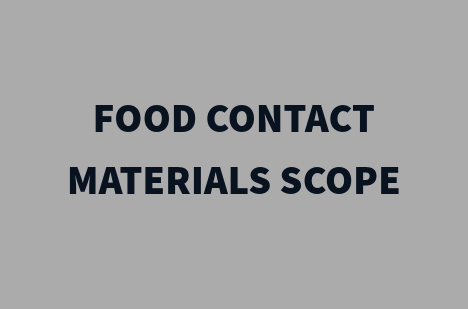 FOOD CONTACT MATERIALS SCOPE